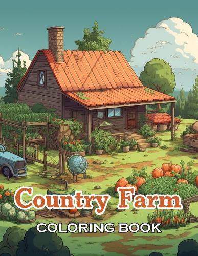 Country Farm Coloring Book: 100+ Unique and Beautiful Designs for All Ages