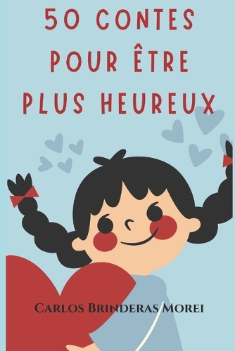 50 Contes Pour Être Plus Heureux: et meilleur et désirable(Contes Pour Profiter de la Vie)
