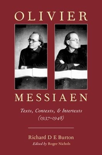 Olivier Messiaen: Texts, Contexts, and Intertexts (1937–1948)(English)