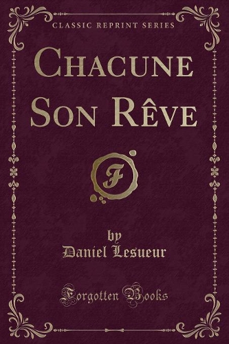Chacune Son Rève (Classic Reprint)
