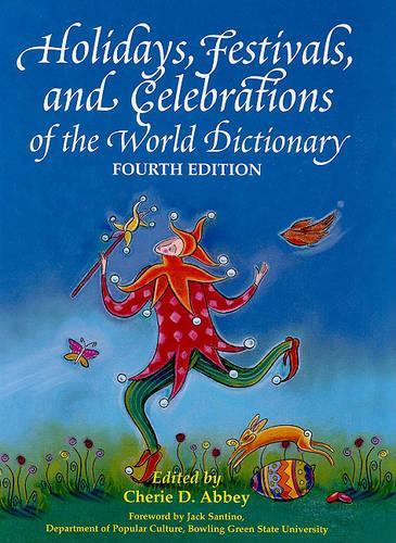 Holidays, Festivals, and Celebrations of the World Dictionary: Detailing More Than 3,000 Observances from All 50 States and More Than 100 Nations, A Compendious Reference Guide to Popular, Ethnic, Religious, Natio(Holidays, Festivals, & Celebrations of the World Dictionary)