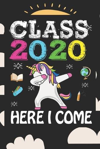 Class 2020 Here I Come: Back To School Gift Unicorn Notebook for Girls & Kids To Write Goals, Ideas & Thoughts, Writing, Notes, Doodling