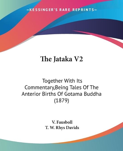 The Jataka V2: Together With Its Commentary, Being Tales Of The Anterior Births Of Gotama Buddha (1879)