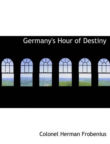 Germany's Hour of Destiny: (English)