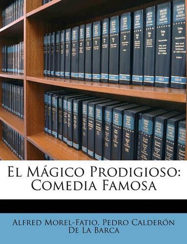 El Magico Prodigioso: Comedia Famosa