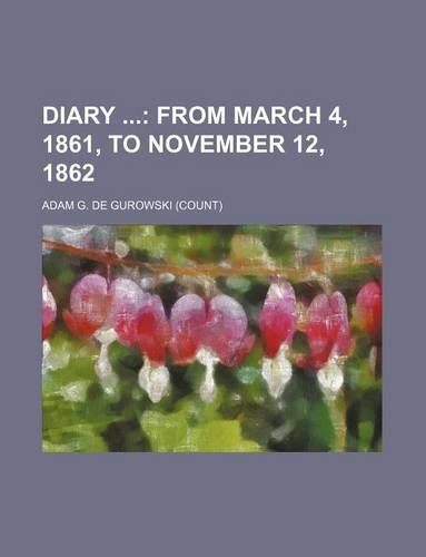 Diary (Volume 1); From March 4, 1861, to November 12, 1862