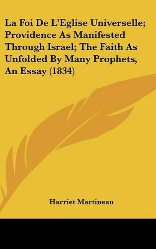 La Foi de L'Eglise Universelle; Providence as Manifested Through Israel; The Faith as Unfolded by Many Prophets, an Essay (1834)
