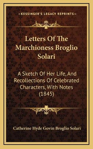 Letters Of The Marchioness Broglio Solari
