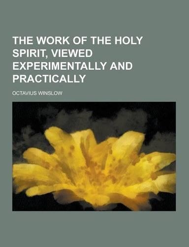 The Work of the Holy Spirit, Viewed Experimentally and Practically: (English)