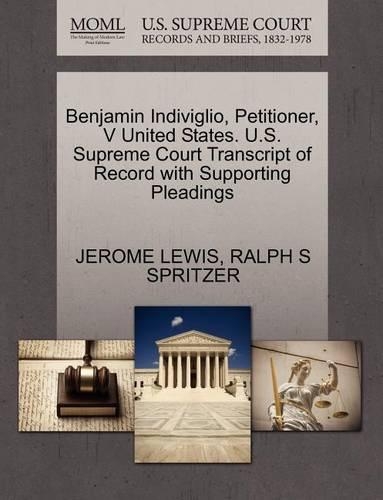 Benjamin Indiviglio, Petitioner, V United States. U.S. Supreme Court Transcript of Record with Supporting Pleadings