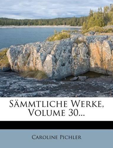 Sämmtliche Werke, Volume 30...