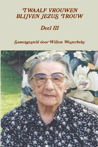 TWAALF VROUWEN BLIJVEN JEZUS TROUW Deel III