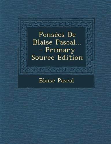 Pensées De Blaise Pascal...: (French)