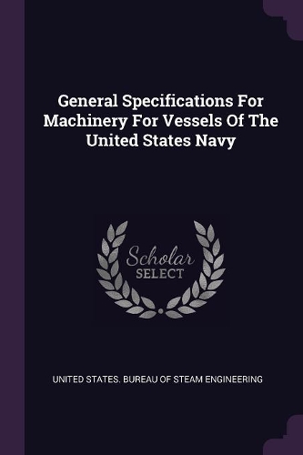 General Specifications For Machinery For Vessels Of The United States Navy