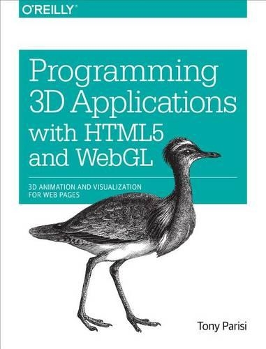 Programming 3D Applications with Html5 and Webgl: 3D Animation and Visualization for Web Pages