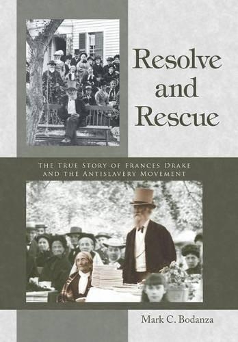 Resolve and Rescue: The True Story of Frances Drake and the Antislavery Movement