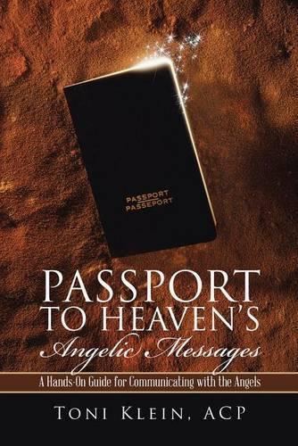 Passport to Heaven's Angelic Messages: A Hands-On Guide for Communicating with the Angels