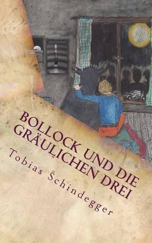 Bollock und die gräulichen Drei: - echter Horror für Kinder und Möchtegern-Kinder(German)
