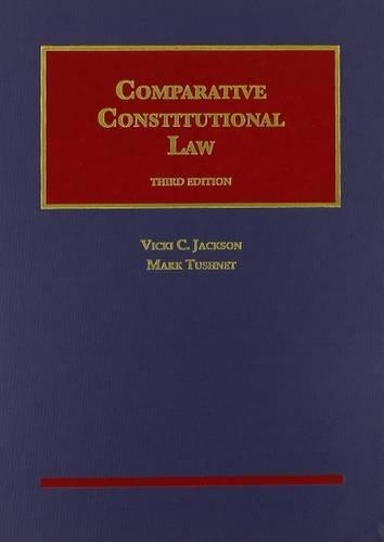 Comparative Constitutional Law: (University Casebook Series)