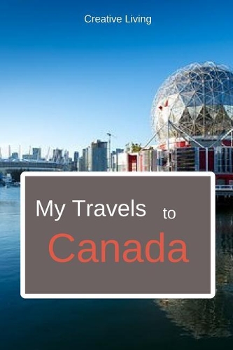 My Travels to Canada: Trip Planner and Vacation Diary, Lined Notebook with Prompts