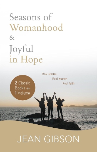 Seasons of Womanhood and Joyful in Hope (Two Classic Books in One Volume) Ebook
