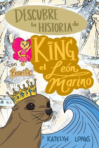 Descubre la Historia de King el León Marino con Bearific