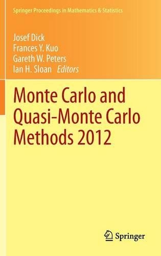 Monte Carlo and Quasi-Monte Carlo Methods 2012: (65 Springer Proceedings in Mathematics & Statistics)