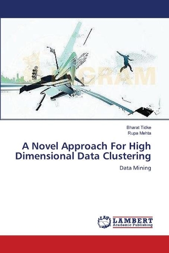 A Novel Approach For High Dimensional Data Clustering: (English)