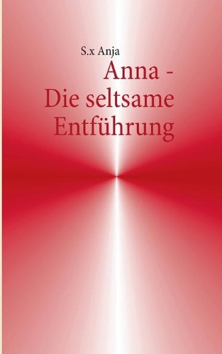 Anna - Die seltsame Entführung: (German)