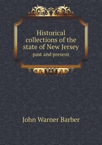 Historical collections of the state of New Jersey past and present