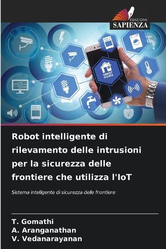 Robot intelligente di rilevamento delle intrusioni per la sicurezza delle frontiere che utilizza l'IoT