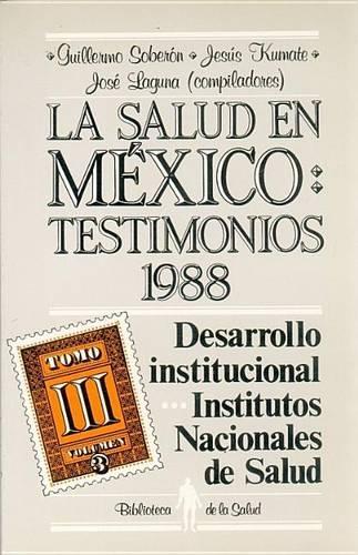 La Salud En Mexico. Testimonios 1988. Tomo III