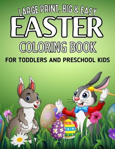 Large Print, Big & Easy Easter Coloring Book for Toddlers and Preschool Kids
