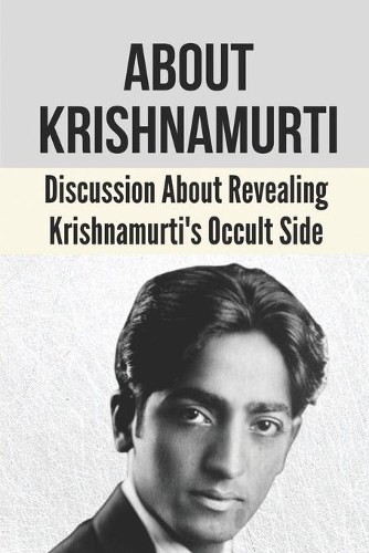 About Krishnamurti: Discussion About Revealing Krishnamurti's Occult Side: Tibetan Buddhism