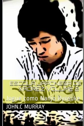Escola Japonesa de Xadrez volume 2: Jogue como Nanjo Ryosuke