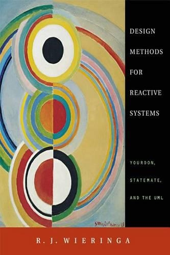 Design Methods for Reactive Systems: Yourdon, Statemate, and the UML(Morgan Kaufmann Series in Software Engineering and Programmi)
