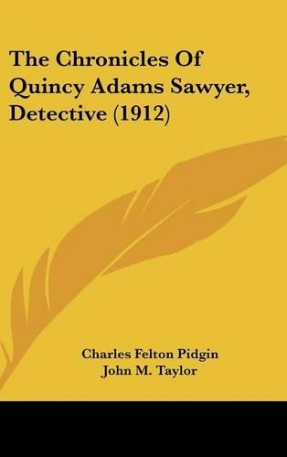 The Chronicles Of Quincy Adams Sawyer, Detective (1912)