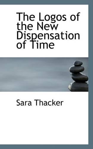 The Logos of the New Dispensation of Time: (English)