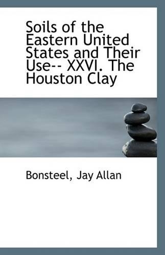 Soils of the Eastern United States and Their Use-- XXVI. the Houston Clay