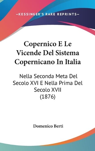 Copernico E Le Vicende Del Sistema Copernicano In Italia
