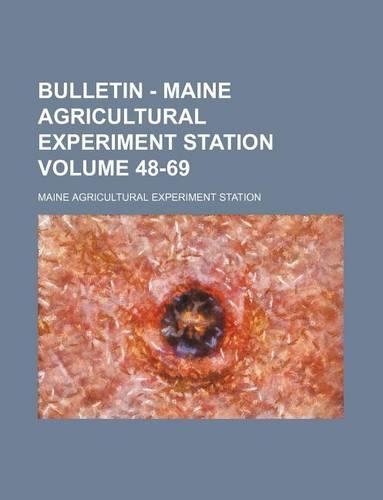Bulletin - Maine Agricultural Experiment Station Volume 48-69: (English)