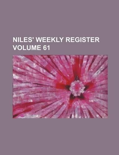 Niles' Weekly Register Volume 61