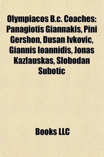 Olympiacos B.C. Coaches: Panagiotis Giannakis, Pini Gershon, Du an Ivkovi?, Giannis Ioannidis, Jonas Kazlauskas, Slobodan Suboti?(English)