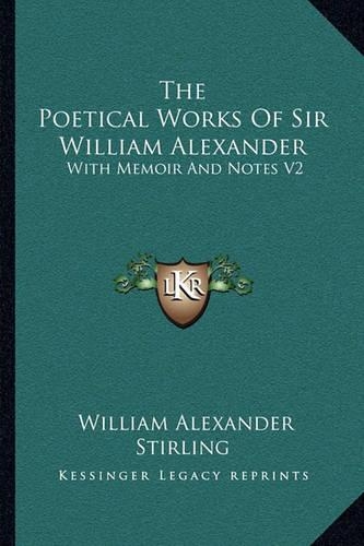 The Poetical Works Of Sir William Alexander
