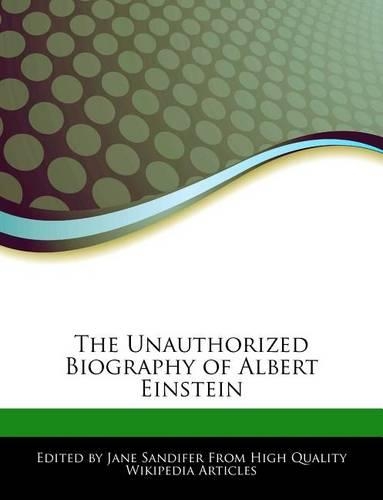 The Unauthorized Biography of Albert Einstein