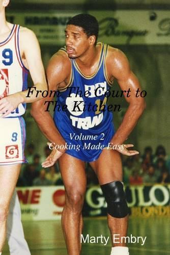 From the Court to the Kitchen : Volume 2 Cooking Made Easy