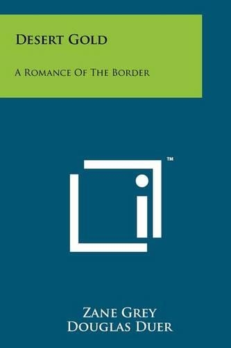 Desert Gold: A Romance of the Border(English)