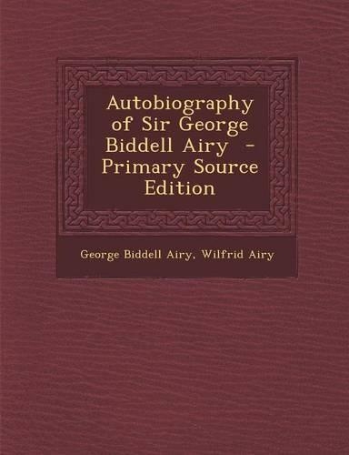 Autobiography of Sir George Biddell Airy: (English)