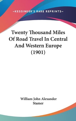 Twenty Thousand Miles Of Road Travel In Central And Western Europe (1901)