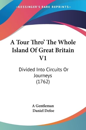 A Tour Thro' The Whole Island Of Great Britain V1